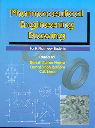 Book cover number 1 for Pharmaceutical Engineering Drawing written by Rajesh Kumar Nema, Kamal Singh Rathore, C. S. Bhan published by CBS Publishers & Distributors Pvt. Ltd.