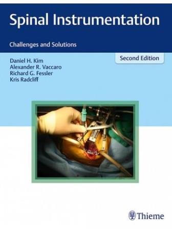 Book cover number 1 for Spinal Instrumentation Challenges And Solutions written by Daniel H. Kim, Alexander R. Vaccaro, Richard G. Fessler, krish Radcliff published by Thieme Medical Publishers