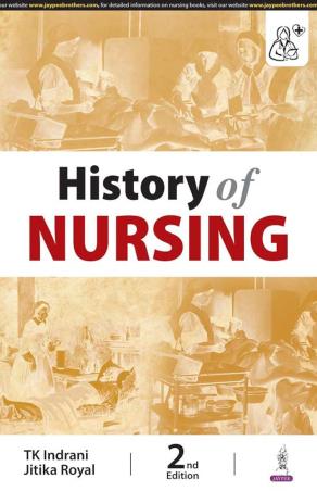 Book cover number 1 for History Of Nursing written by T. K. Indrani, Jitika Royal published by Jaypee Brothers Medical Publishers (P) Ltd.