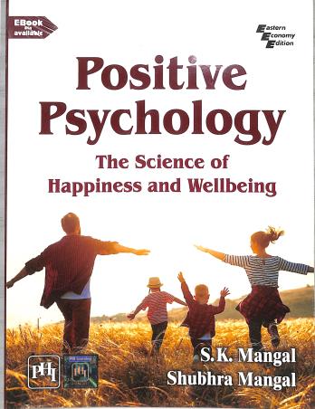 Book cover number 1 for Positive Psychology The Science Of Happiness And Wellbeing written by S. K. Mangal, Subhra Mangal published by PHI Learning Private Limited