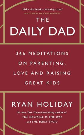 Book cover number 1 for The Daily Dad written by Ryan Holiday published by Profile Books