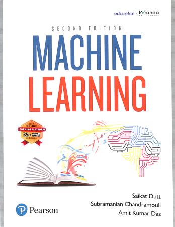 Book cover number 1 for Machine Learning written by Saikat Dutt, Subramanian Chandramouli, Amit Kumar Das published by Pearson Education