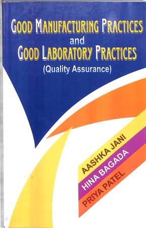 Book cover number 1 for Good Manufacturing Practices And Good Laboratory Practices (Quality Assurance) written by Priya Patel, Hina Bagada, Aashika Jani published by Vallabh Prakashan