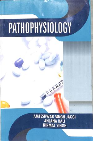 Book cover number 1 for Pathophysiology written by Nirmal Singh, Amteshwar Singh Jaggi, Anjana Bali published by Vallabh Prakashan