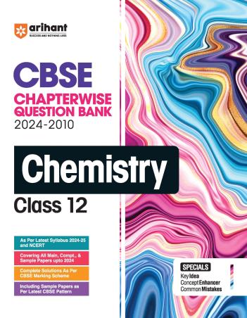 Book cover number 1 for CBSE Chapterwise Question Bank Chemistry Class 12 (2024-2010) written by Swati Chauhan published by Arihant Prakashan