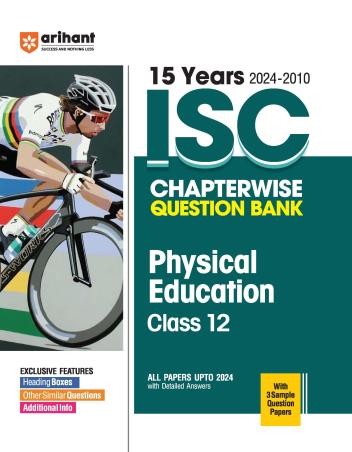 Book cover number 1 for 15 Years ISC Chapterwise Question Bank Physical Education Class 12 (2024-2010) written by Shruti Sharma published by Arihant Prakashan