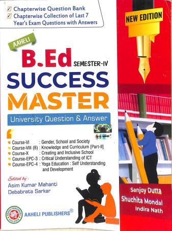 Book cover number 1 for B. Ed Success Master Semester 4 University Question & Answer (New Edition) written by Sanjoy Dutta, Suchita Mondal, Indira Nath published by Aaheli Publishers