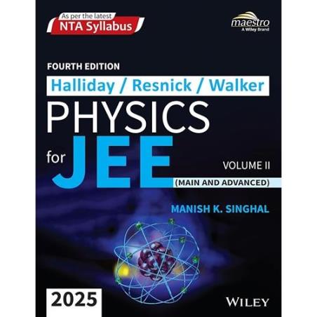 Book cover number 1 for Haliday / Resnick / Walker Physics (For JEE Main & Advanced) Volume 2 2025 NTA Syllabus written by Manish K. Singhal published by Wiley India Pvt. Ltd.