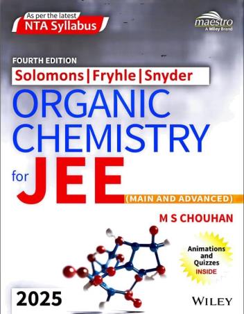 Book cover number 1 for Solomons / Fryhle / Snyder Organic Chemistry (For JEE Main And Advanced) 2025 written by M. S. Chouhan published by Wiley India Pvt. Ltd.