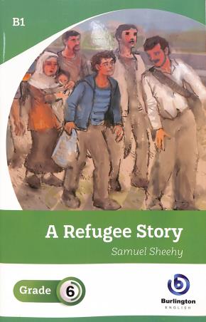 Book cover number 1 for A Refugee Story Grade 6 written by Samuel Sheehy published by Burlington Books
