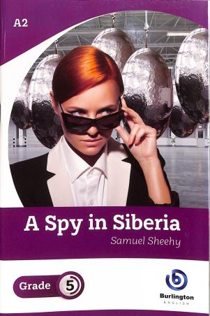 Book cover number 1 for A Spy In Siberia Grade 5 written by Samuel Sheehy published by Burlington Books