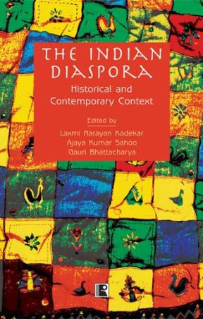 Book cover number 1 for The Indian Diaspora Historical And Contemporary Context written by Laxmi Narayan Kadekar, Ajaya Kumar Sahoo, Gauri Bhattacharya published by Rawat Publications