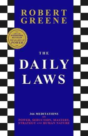 Book cover number 1 for The Daily Laws : 366 Meditations On Power, Seduction, Mastery, Strategy And Human Nature written by Robert Greene published by Hachette