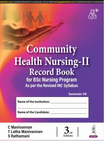 Book cover number 1 for Community Health Nursing - 2 (Record Book) Semester-7 written by C. Manivannan, T. Latha Manivannan, S. Rathamani published by Jaypee Brothers Medical Publishers (P) Ltd.