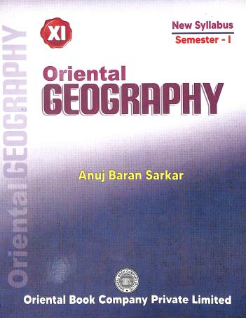 Book cover number 1 for Oriental Geography Class 11 Semester 1 written by Anujbaran Sarkar published by Oriental Book Company Pvt. Ltd