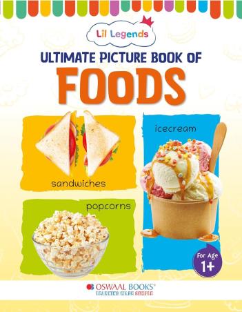 Book cover number 1 for Oswaal Lil Legends Ultimate Picture Book Of Foods (For Age 1+) written by NA published by Oswaal Books