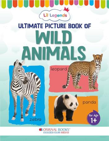 Book cover number 1 for Oswaal Lil Legends Ultimate Picture Book Of Wild Animals (For Age 1+) written by NA published by Oswaal Books