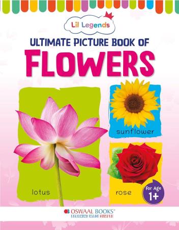 Book cover number 1 for Oswaal Lil Legends Ultimate Picture Book Of Flowers (For Age 1+) written by NA published by Oswaal Books