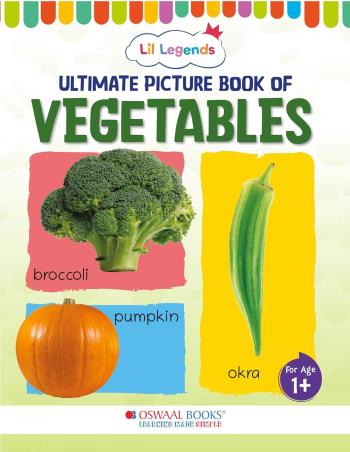 Book cover number 1 for Oswaal Lil Legends Ultimate Picture Book Of Vegetables (For Age 1+) written by NA published by Oswaal Books