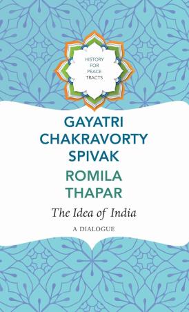 Book cover number 1 for The Idea Of India : A Dialogue written by Romila Thapar, Gayatri Chakravorty Spivak published by Seagull Books
