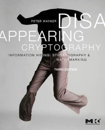 Book cover number 1 for Disappearing Cryptography written by Peter Wayner published by Morgan Kaufmann Publishers