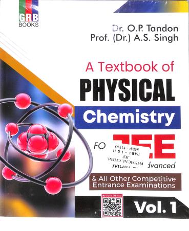 Book cover number 1 for GRB A Textbook Of Physical Chemistry For JEE (Main & Advanced) Vol 1 & 2 (Set Of 2) Revised Edition written by O. P. Tandon, A. S. Singh published by G. R. Bathla & Sons