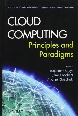 Book cover number 1 for Cloud Computing Principles And Paradigms written by RajKumar Buyya published by Wiley India Pvt. Ltd.