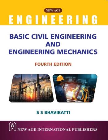 Book cover number 1 for Basic Civil Engineering And Engineering Mechanics written by S. S. Bhavikatti published by New Age International (P) Limited, Publishers