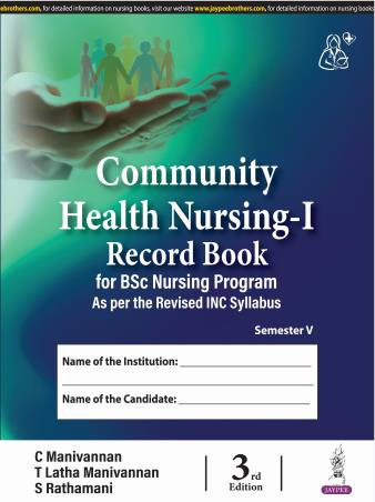 Book cover number 1 for Community Health Nursing 1 Record Book (For BSC Nursing Semester 5) written by C. Manivannan, T. Latha Manivannan, S. Rathamani published by Jaypee Brothers Medical Publishers (P) Ltd.
