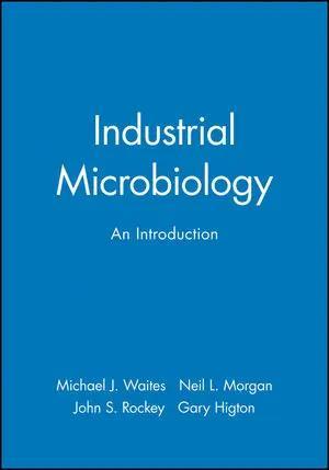 Book cover number 1 for Industrial Microbiology : An Introduction written by Michael J. Waites, Neil L. Morgan, John S. Rockey, Gary Higton published by Wiley