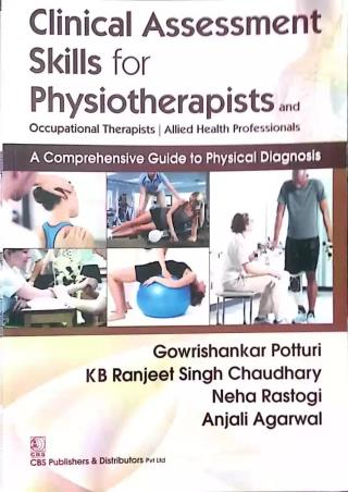 Book cover number 1 for Clinical Assessment Skills For Physiotherapists written by Gowrishankar Potturi, KB Ranjeet Singh Chaudhary, Neha Rastogi, Anjali Agarwal published by CBS Publishers & Distributors Pvt. Ltd.