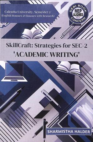 Book cover number 1 for Skillcraft : Strategies For SEC-2 Academic Writing Semester 2 C.U (NEP) written by Sharmistha Halder published by Debi Book Concern