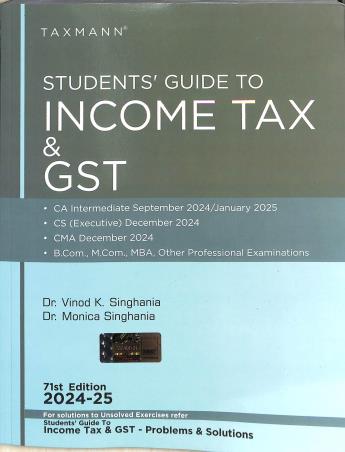Book cover number 1 for Taxmann's Students' Guide To Income Tax & GST (2024-25) written by Vinod K. Singhania, Monica Singhania published by Taxmann Publications Pvt. Ltd.