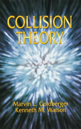 Book cover number 1 for Collision Theory written by Marvin L. Goldberger, Kenneth M. Watson published by Dover Publications