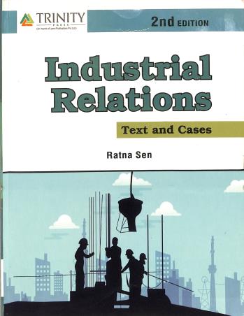 Book cover number 1 for Industrial Relations : Text And Cases written by Ratna Sen published by Trinity Press