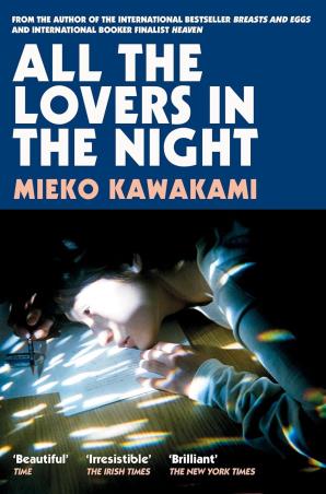 Book cover number 1 for All The Lovers In The Night written by Mieko Kawakami published by Picador