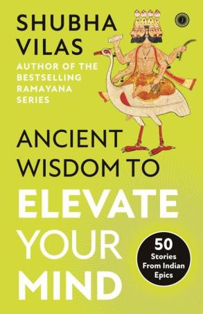 Book cover number 1 for Ancient Wisdom To Elevate Your Mind written by Shubha Vilas published by Jaico Publishing House
