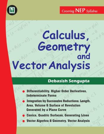 Book cover number 1 for Calculus, Geometry And Vector Analysis (NEP) written by Debasish Sengupta published by Books & Allied (P) Ltd.
