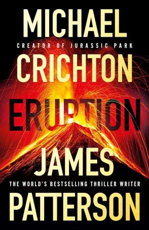 Book cover number 1 for Eruption written by James Patterson, Michael Crichton published by Century
