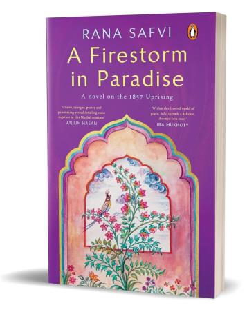 Book cover number 1 for A Firestorm In Paradise : A Novel On The 1857 Uprising written by Rana Safvi published by Penguin Books