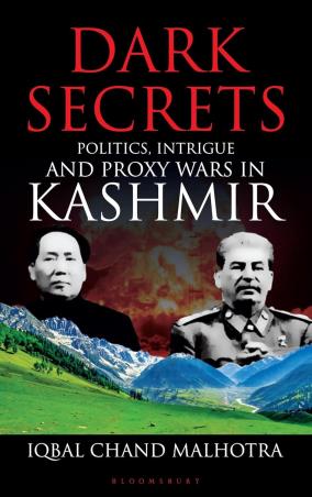 Book cover number 1 for Dark Secrets : Politics, Intrigue And Proxy Wars In Kashmir written by Iqbal Chand Malhotra published by Bloomsbury Publishing