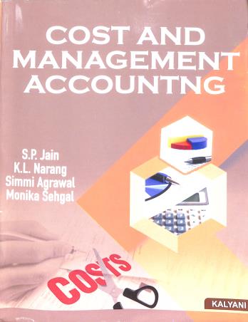 Book cover number 1 for Cost And Management Accounting written by S. P. Jain, Simmi Agrawal, K. L. Narang, Monika Sehgal published by Kalyani Publishers
