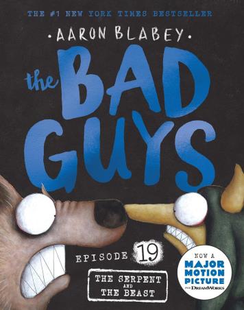 Book cover number 1 for Bad Guys Episode 19 : The Serpent And The Beast written by Aaron Blabey published by Scholastic