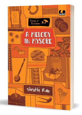 Book cover number 1 for A Melody In Mysore (Songs Of Freedom Series) written by Shruthi Rao published by Duckbill