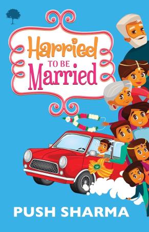 Book cover number 1 for Harried To Be Married written by Push Sharma published by TreeShade Books