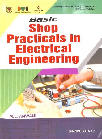 Book cover number 1 for Basic Shop Practicals In Electrical Engineering (2024 Edition) written by M. L. Anwani published by Dhanpat Rai & Co. (Pvt.) Ltd.