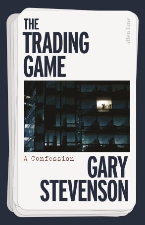 Book cover number 1 for The Trading Game: A Confession written by Gary Stevenson published by Allen Lane