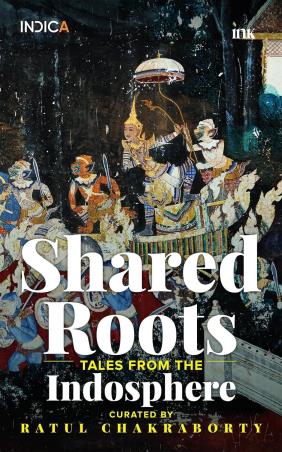 Book cover number 1 for Shared Roots : Tales From The Indosphere written by Ratul Chakraborty published by Occam