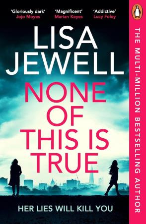 Book cover number 1 for None Of This Is True written by Lisa Jewell published by Penguin Books