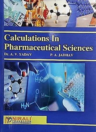 Book cover number 1 for Calculations In Pharmaceutical Sciences written by A. V. Yadav, P A Jadhav published by Nirali Prakashan